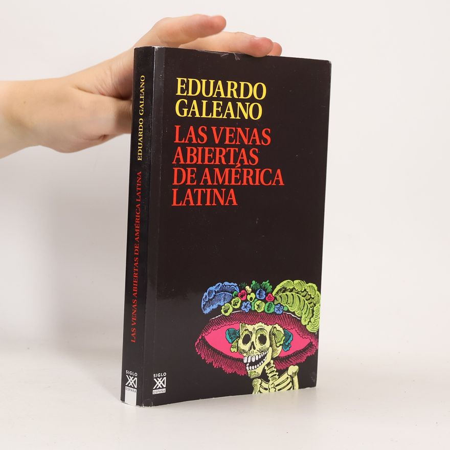 Eduardo Galeano Las venas abiertas de América Latina