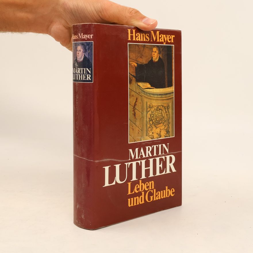 Hans Mayer Martin Luther. Leben und Glaube