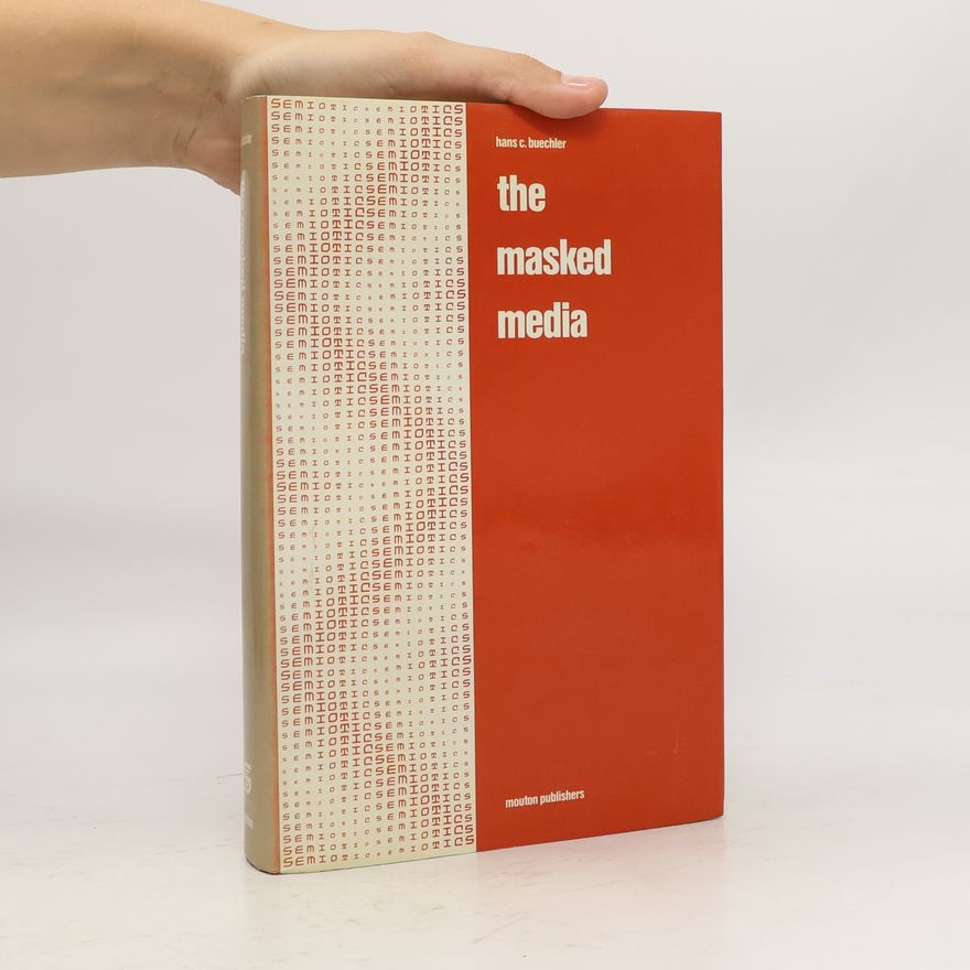 Hans C. Buechler The Masked Media