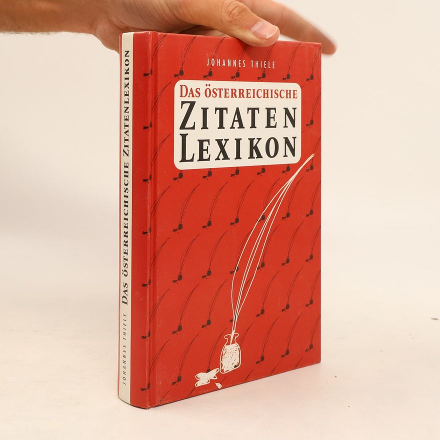 Johannes Thiele Das Österreichische. Zitaten Lexikon