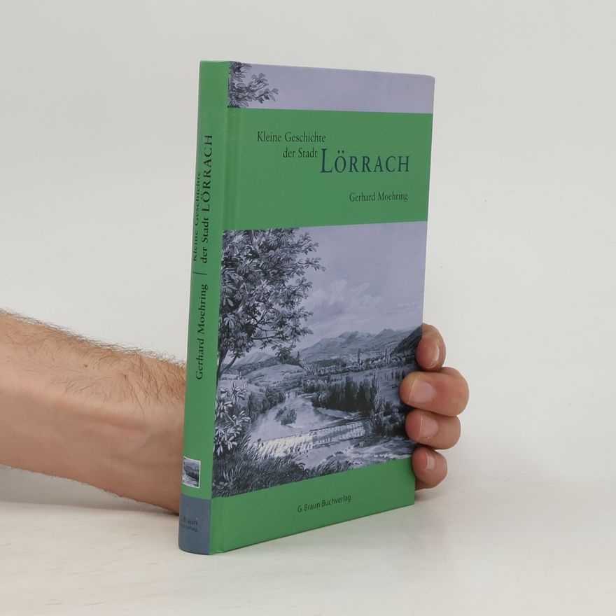Gerhard Moehring Kleine Geschichte der Stadt Lörrach