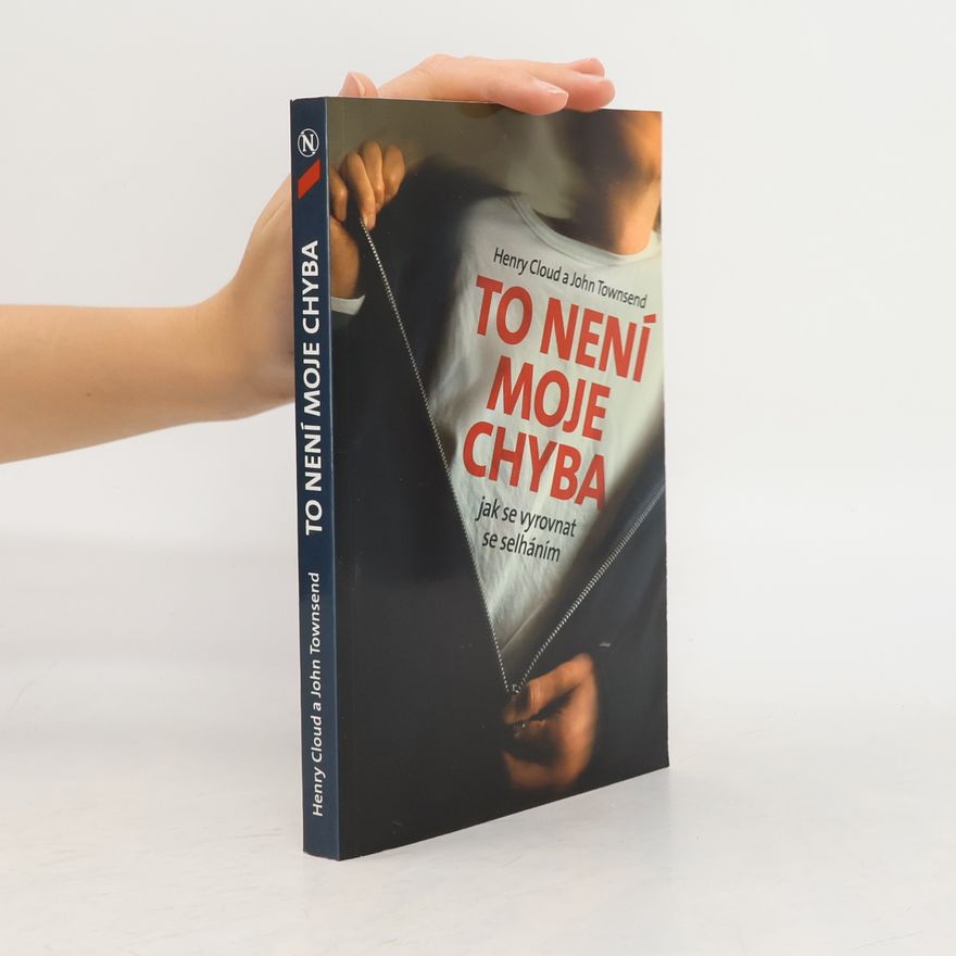 John Townsend To není moje chyba: Jak se vyrovnat se selháním