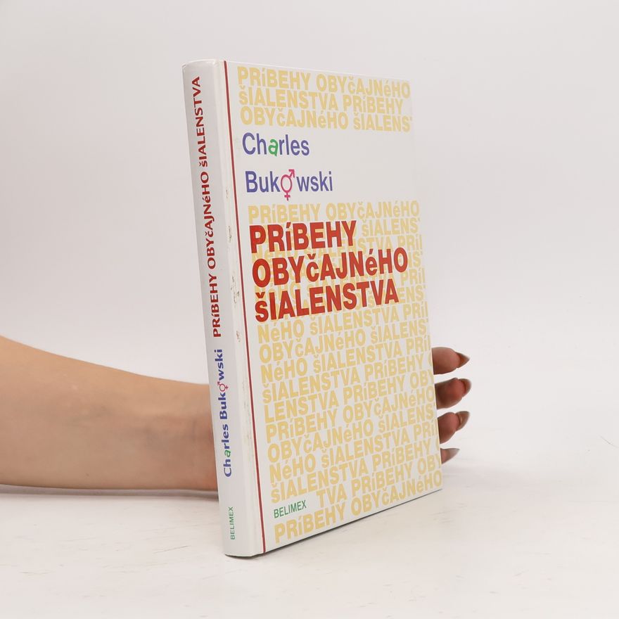 Charles Bukowski Príbehy obyčajneho šialenstva