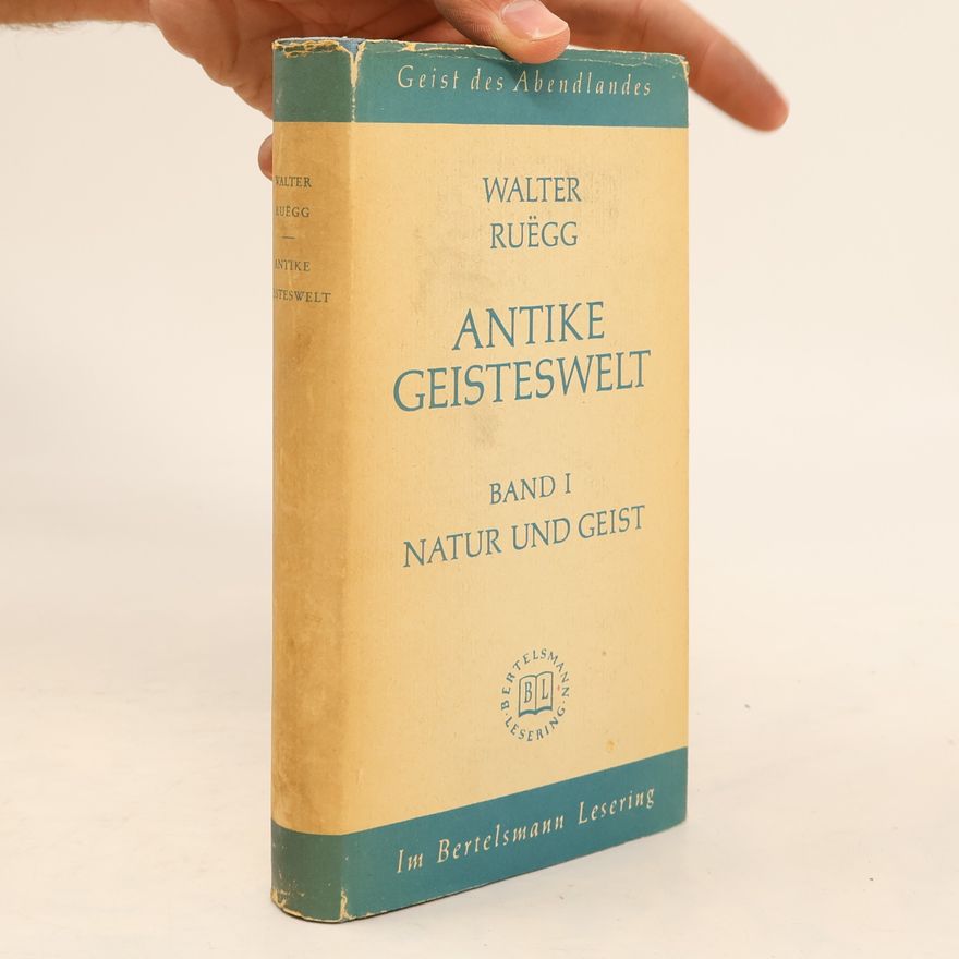 Walter Rüegg Antike Geisteswelt I.
