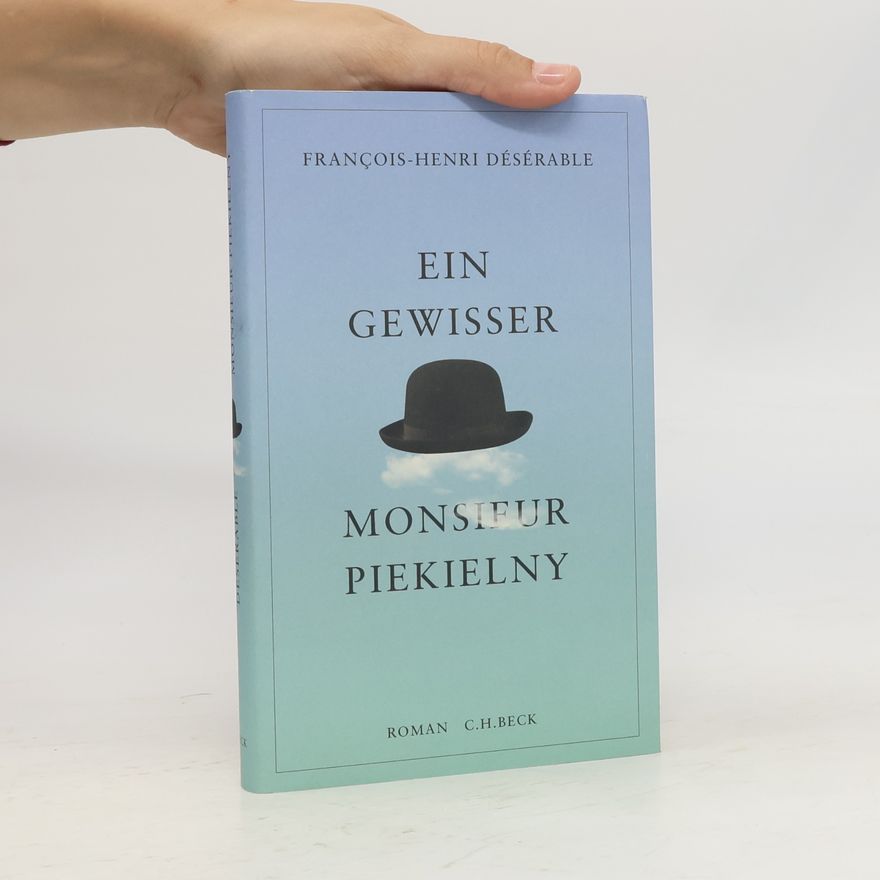 Francois-Henri Désérable Ein gewisser Monsieur Piekielny