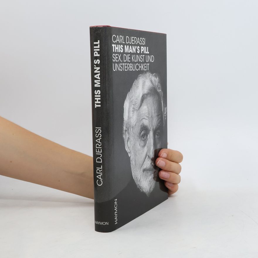 Carl Djerassi This man's pill
