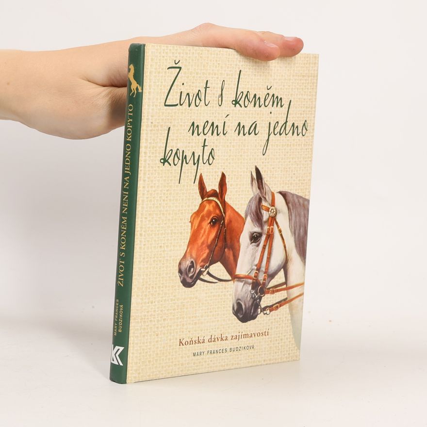 Mary Frances Budzik Život s koněm není na jedno kopyto. Koňská dávka zajímavostí