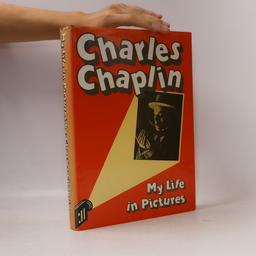 Charlie Chaplin My Life in Pictures