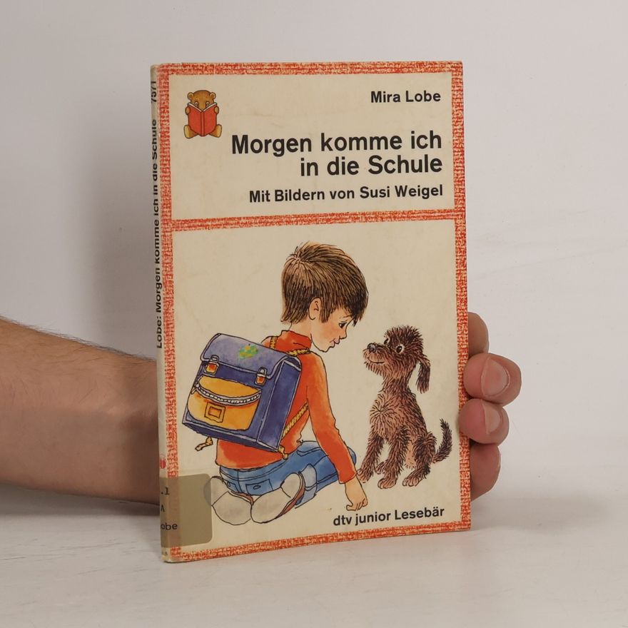 Mira Lobe Morgen komme ich in die Schule
