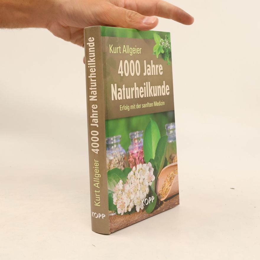 Kurt Allgeier 4000 Jahre Naturheilkunde