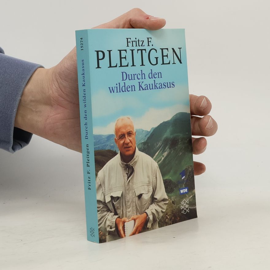 Fritz F. Pleitgen Durch den wilden Kaukasus