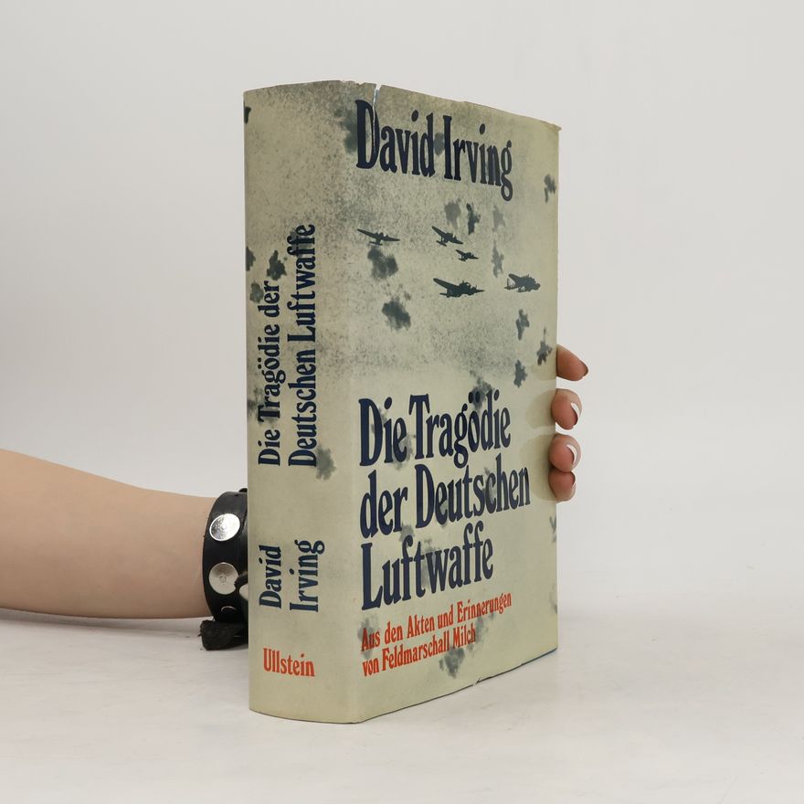 David Irving Die Tragödie der Deutschen Luftwaffe