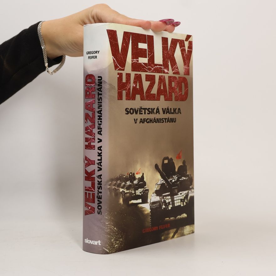 Gregory Feifer Velký hazard. Sovětská válka v Afghánistánu