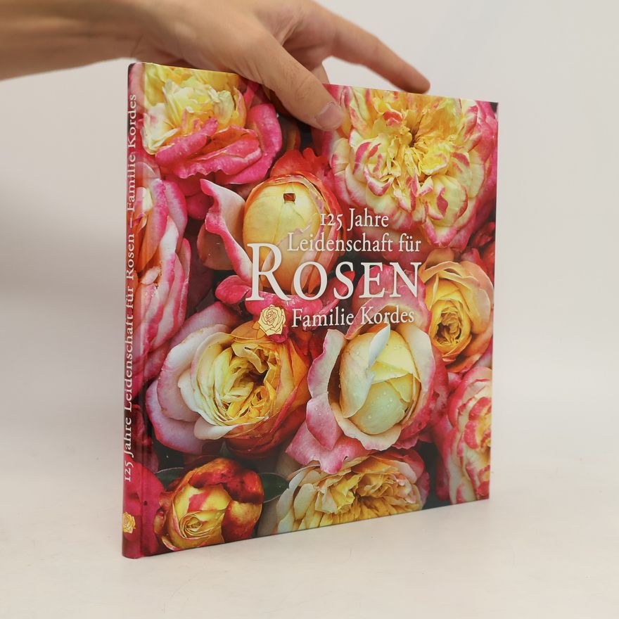 Angelika Throll 125 Jahre Leidenschaft für Rosen, Familie Kordes