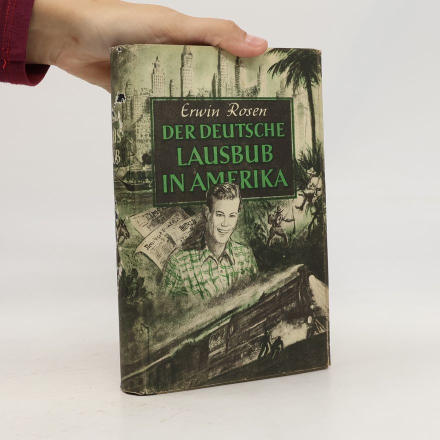 Erwin Rosen Der deutsche Lausbub in Amerika