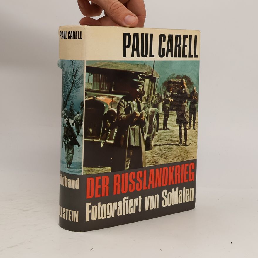 Paul Carell Der Russlandkrieg. Fotografiert von Soldaten