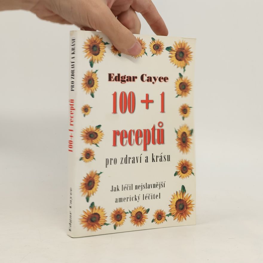 Edgar Evans Cayce 100 + 1 receptů pro zdraví a krásu