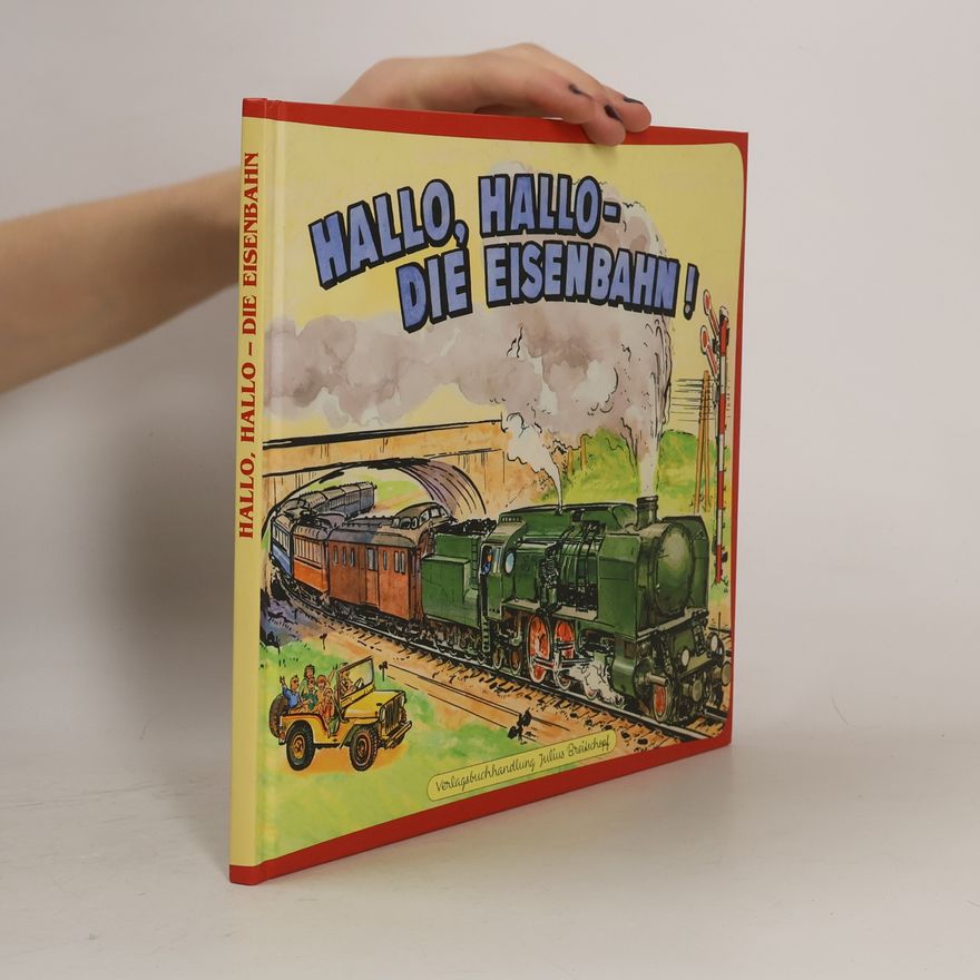 Various authors Hallo, hallo - die Eisenbahn!