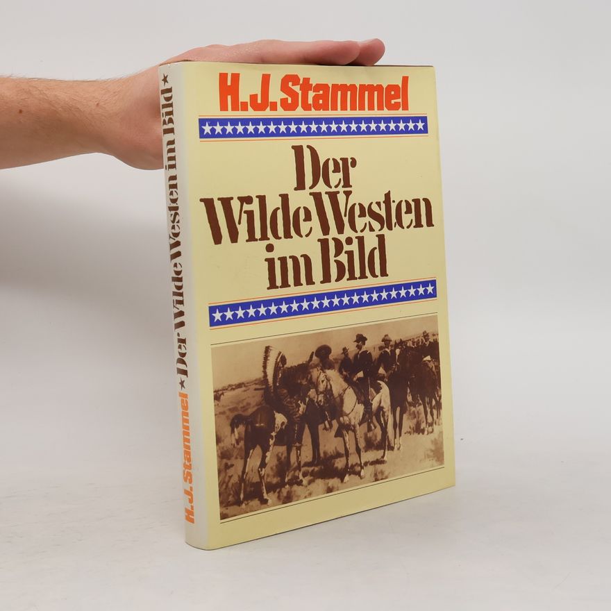 H. J. Stammel Der Wilde Westen im Bild