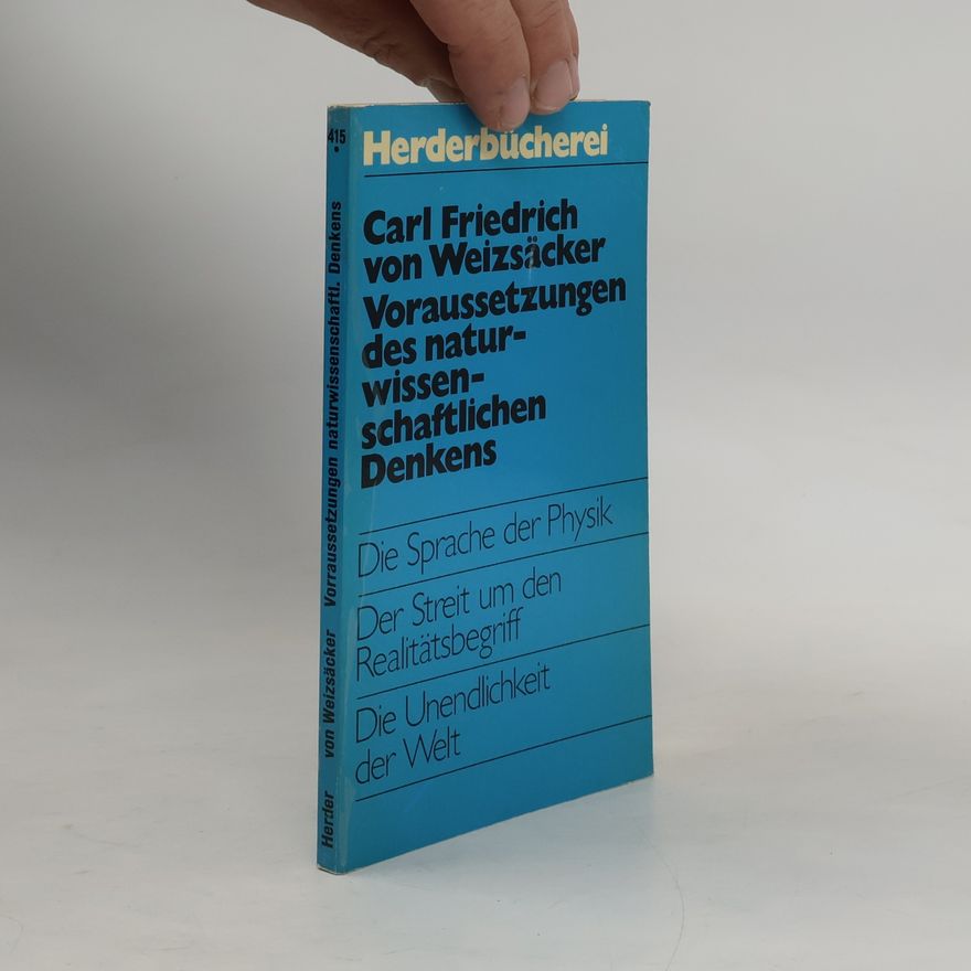 Carl Friedrich von Weizsäcker Voraussetzungen des naturwissenschaftlichen Denkens