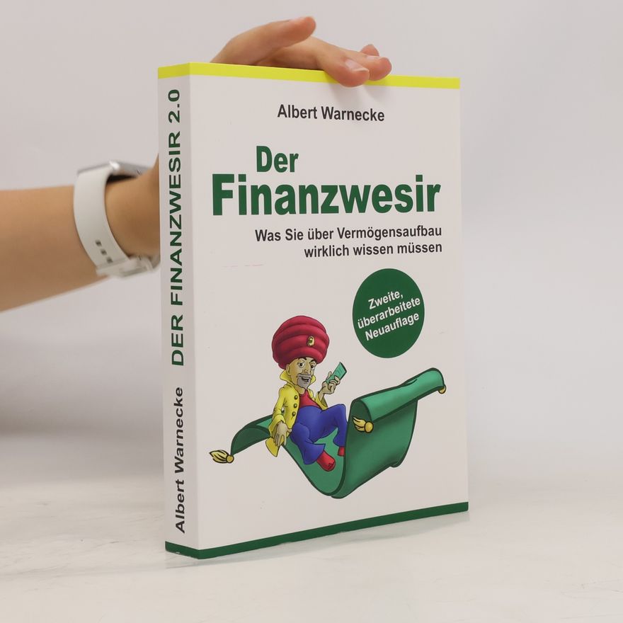 Albert Warnecke Der Finanzwesir - Was Sie über Vermögensaufbau wirklich wissen müssen. Intelligent Geld anlegen und finanzielle Freiheit erlange