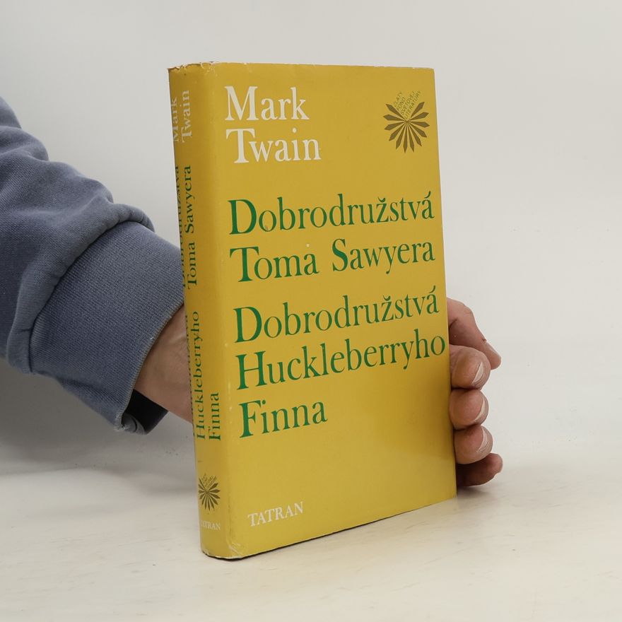 Mark Twain Dobrodružstvá Toma Sawyera. Dobrodružstvá Huckleberryho Finna