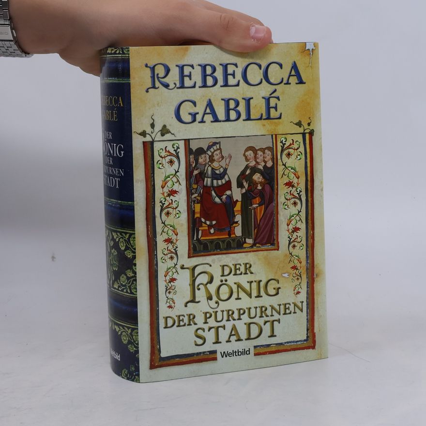 Rebecca Gablé Der König der purpurnen Stadt