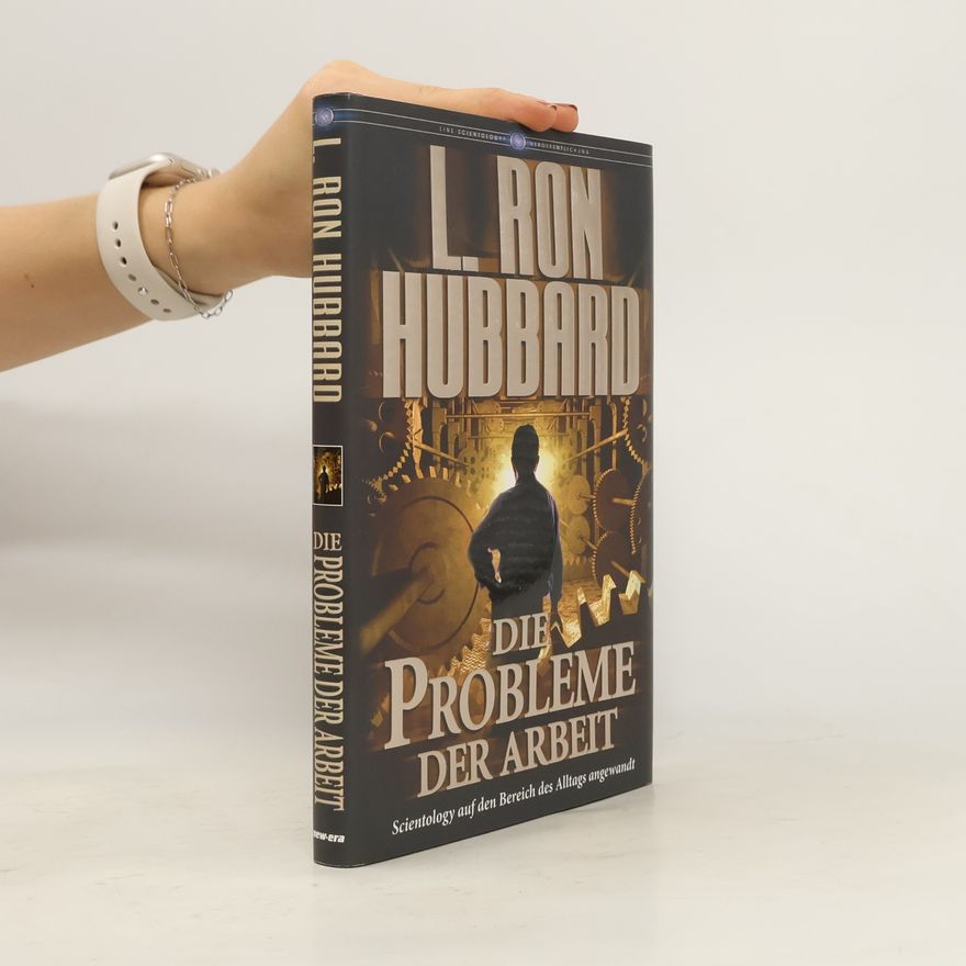 L. Ron Hubbard Die Probleme der Arbeit