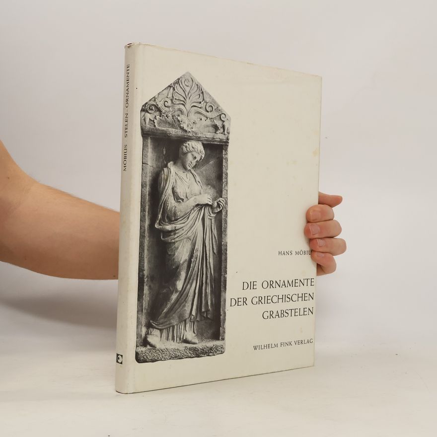 Hans Möbius Die Ornamente der Griechischen Grabstelen
