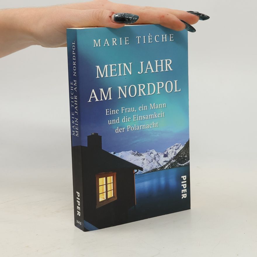 Marie Tièche Mein Jahr am Nordpol