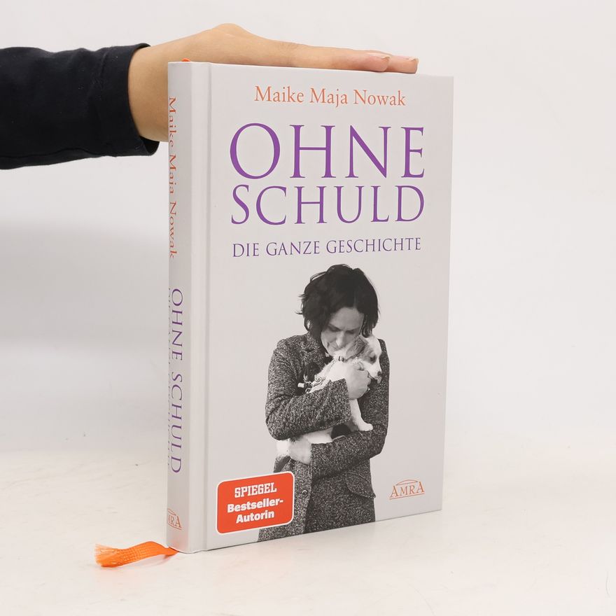 Maike Nowak OHNE SCHULD - DIE GANZE GESCHICHTE