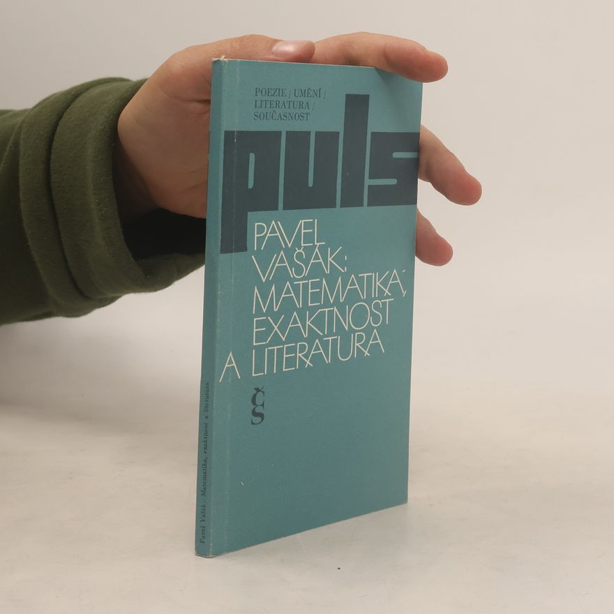 Pavel Vašák Puls 7. Matematika, exaktnost a literatura