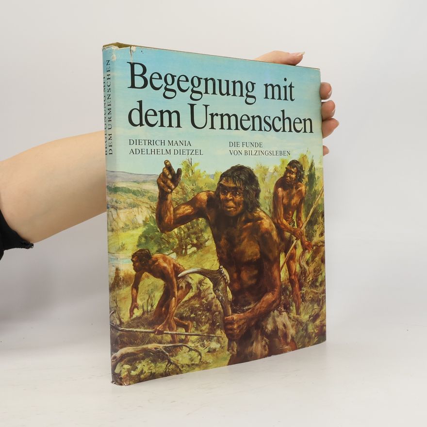 Dietrich Mania Begegnung mit dem Urmenschen