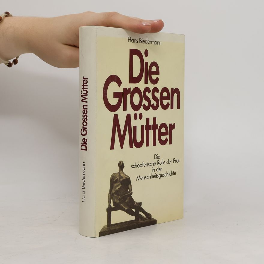 Hans Biedermann Die Grossen Mütter