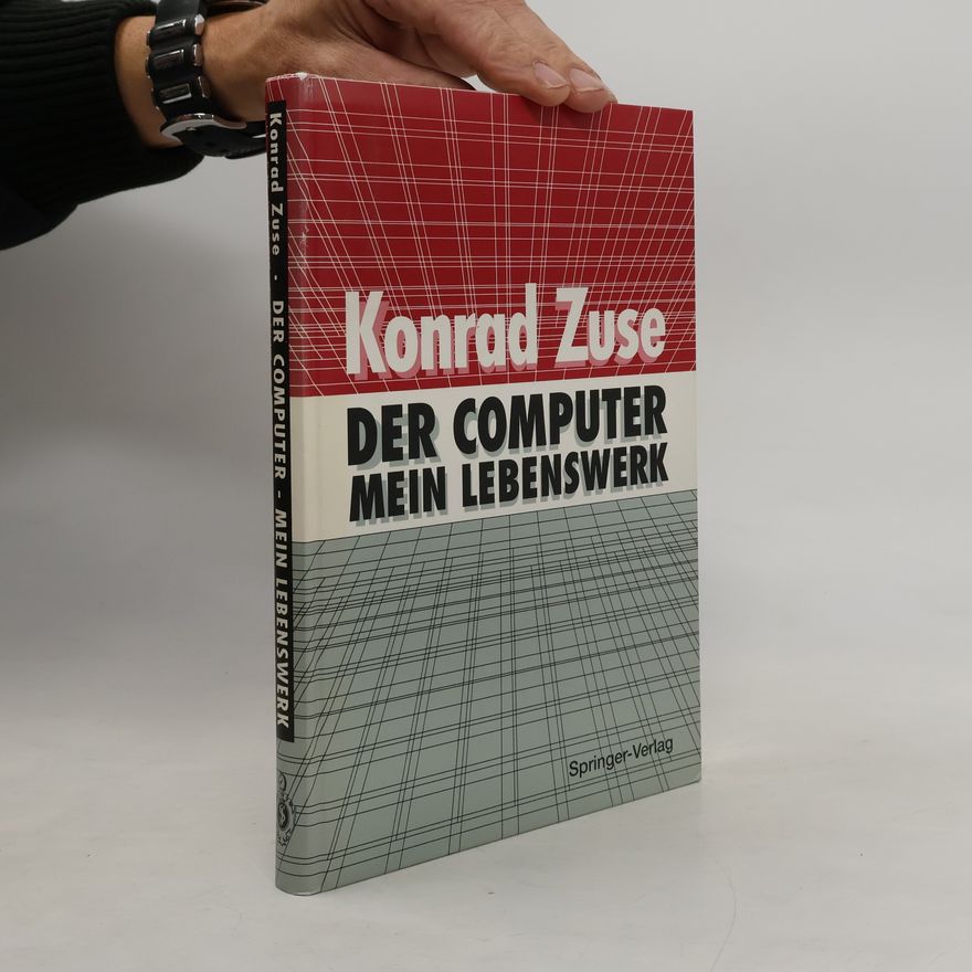 Konrad Zuse Der Computer - mein Lebenswerk