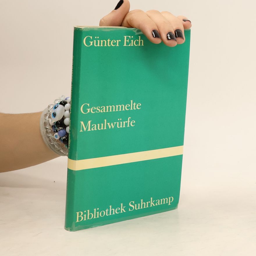 Günter Eich Gesammelte Maulwürfe