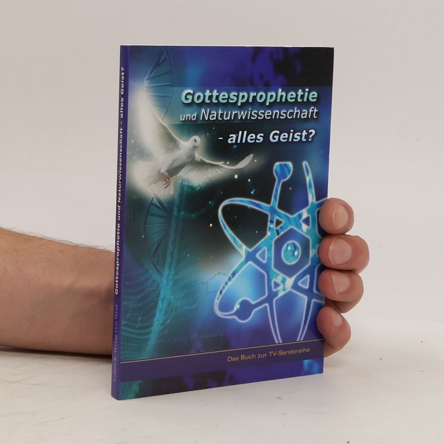 Dr. Hans Günter Kugler Gottesprophetie und Naturwissenschaft - alles Geist?: Das Buch zur TV-Sendereihe