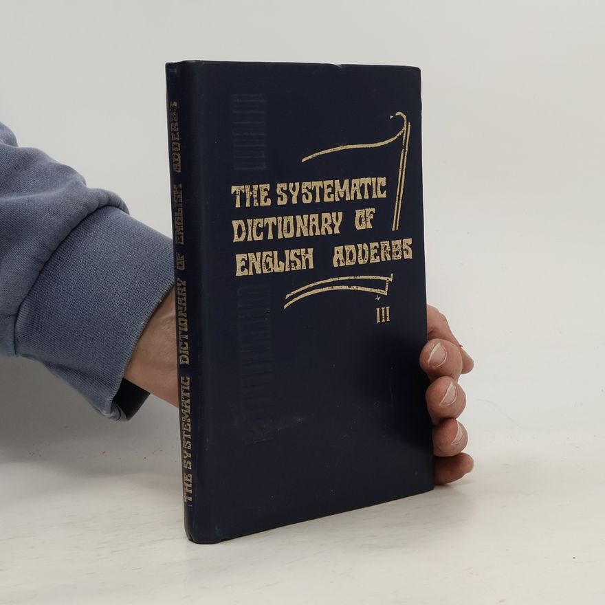Various authors THE SYSTEMATIC DICTIONARY OF ENGLISH ADVERBS III