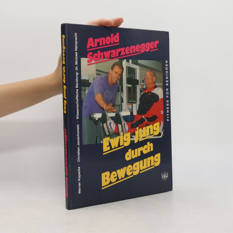 Arnold Schwarzenegger Ewig jung durch Bewegung