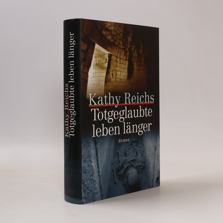 Kathy Reichs Totgeglaubte leben länger