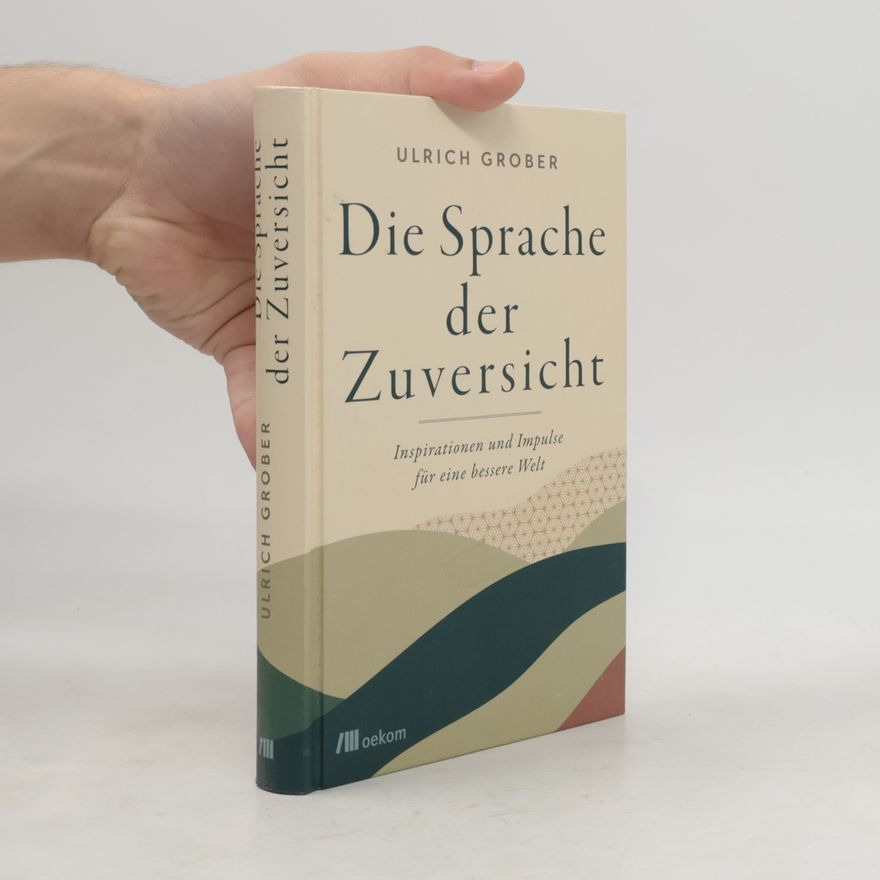 Ulrich Grober Die Sprache der Zuversicht