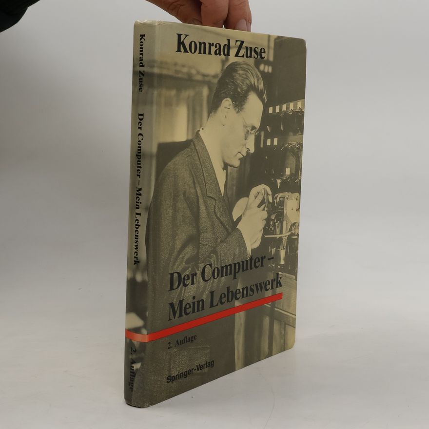 Konrad Zuse Der Computer, mein Lebenswerk - 2. Auflage