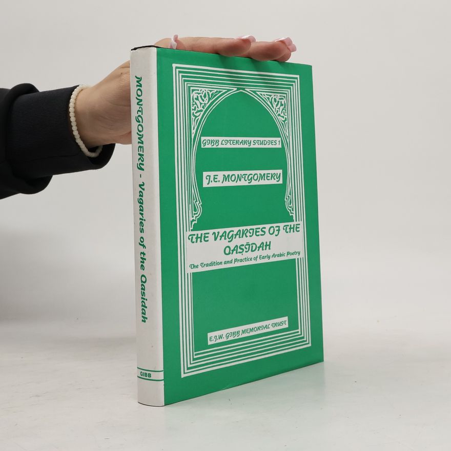 James E. Montgomery Gibb Literary Studies - 1: The Vagaries of the Qasidah