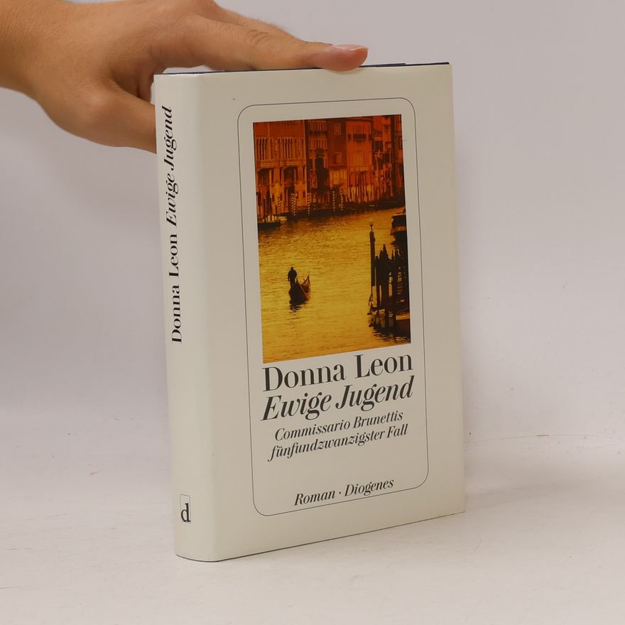 Donna Leon Ewige Jugend: Commissario Brunettis fünfundzwanzigster Fall