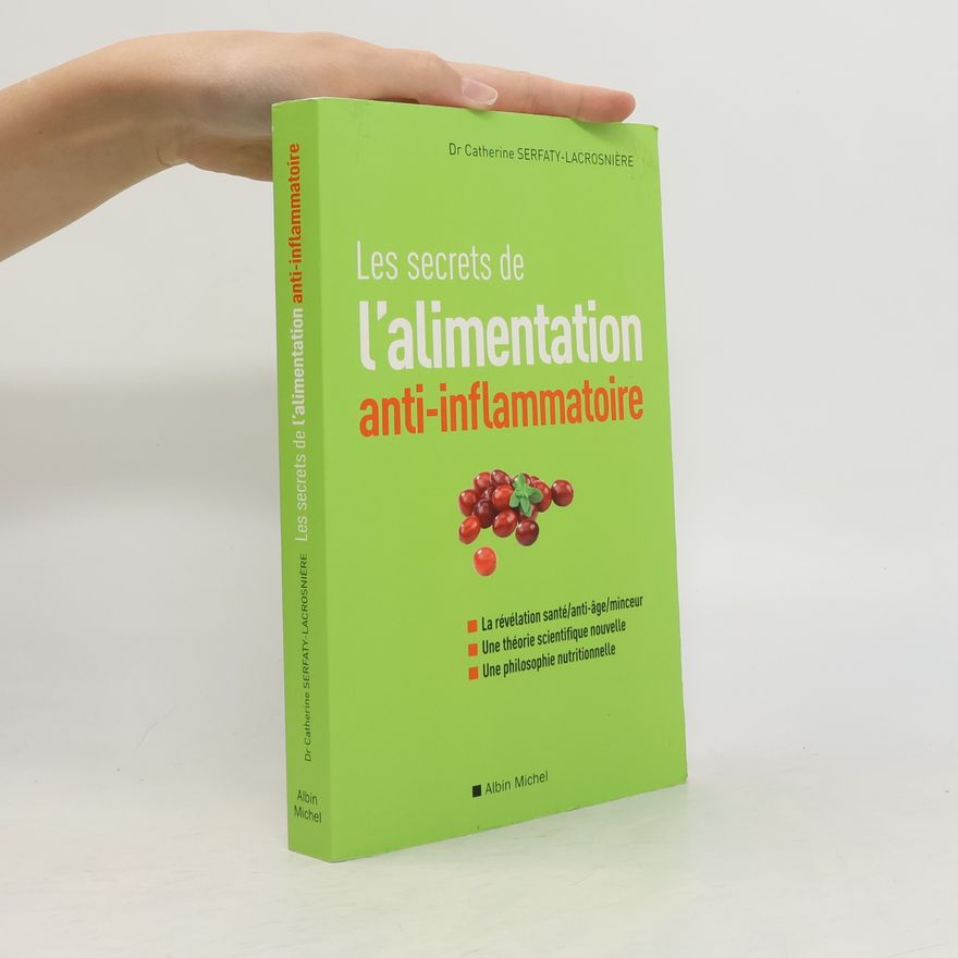 Catherine Serfaty-Lacrosnière Les secrets de l'alimentation anti-inflammatoire