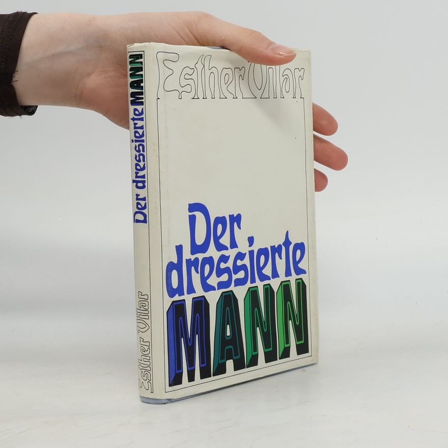 Esther Vilar Der dressierte mann