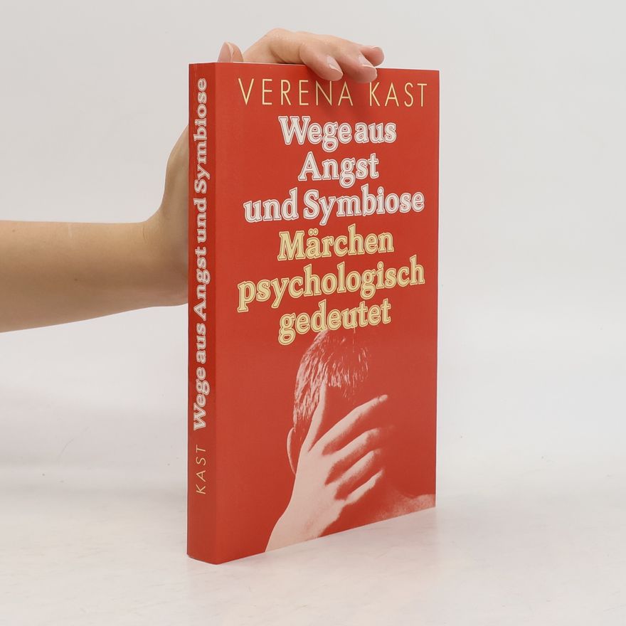Verena Kast Wege aus Angst und Symbiose