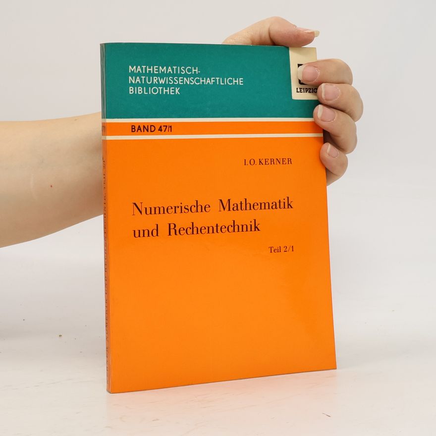 Immo Ottomar Kerner Numerische Mathematik und Rechentechnik Teil 2/1