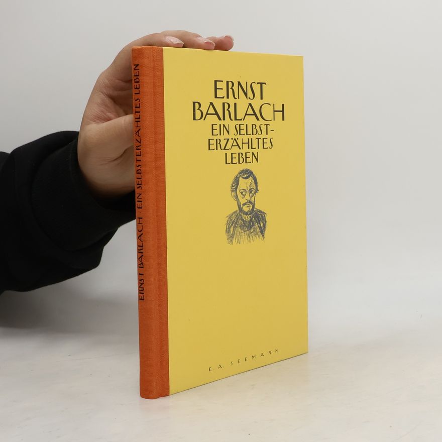 Ernst Barlach Ein selbsterzähltes Leben