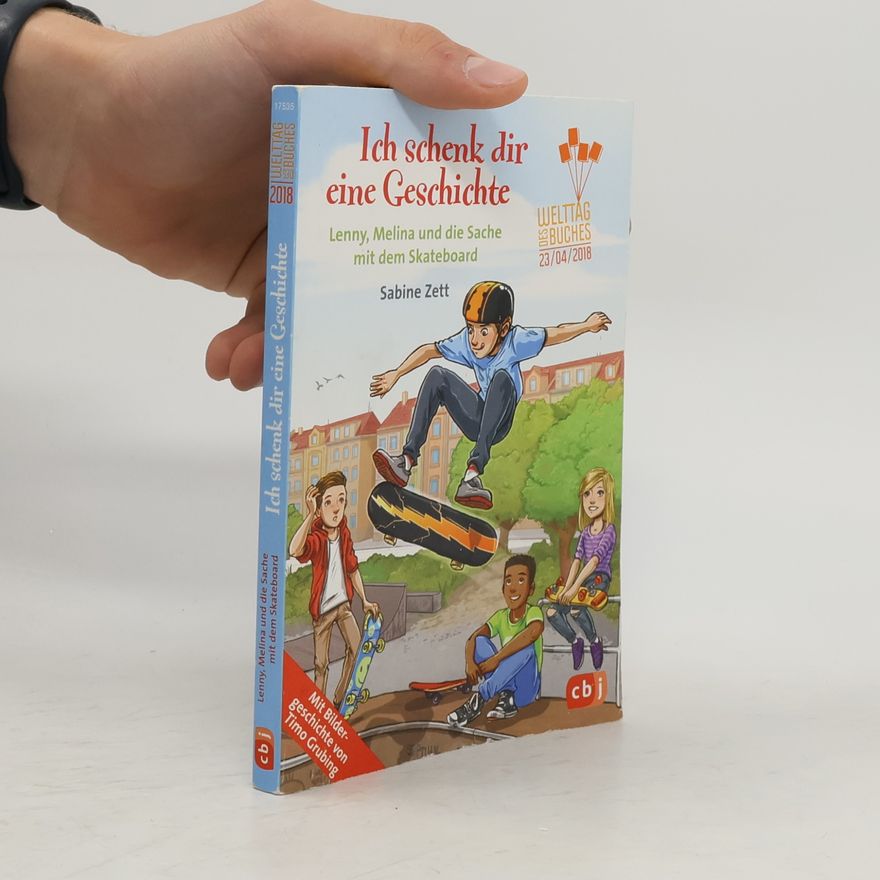 Sabine Zett Ich schenk dir eine Geschichte. Lenny, Melina und die Sache mit dem Skateboard